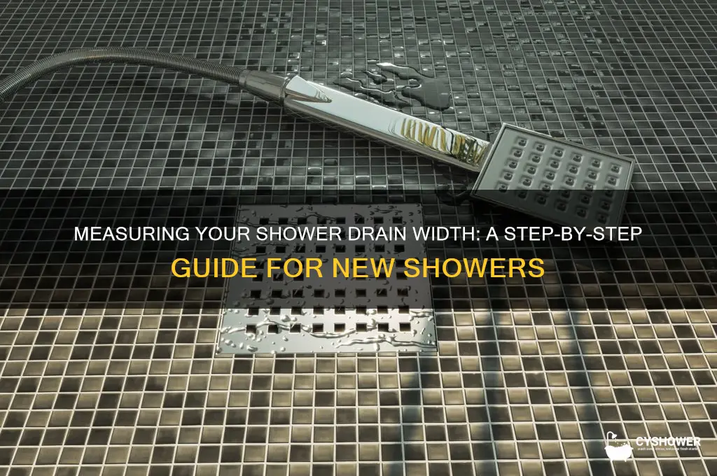 how to measure width drain for new shower