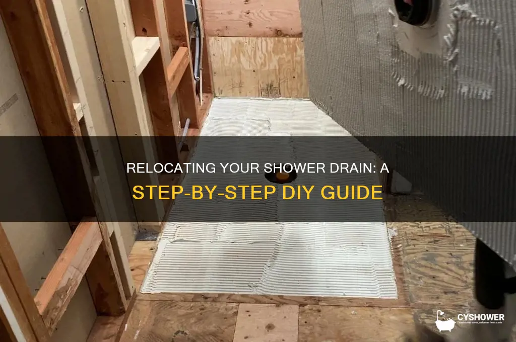 how to move a drain ona shower