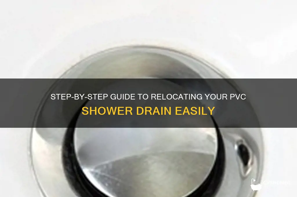 how to move a pvc shower drain