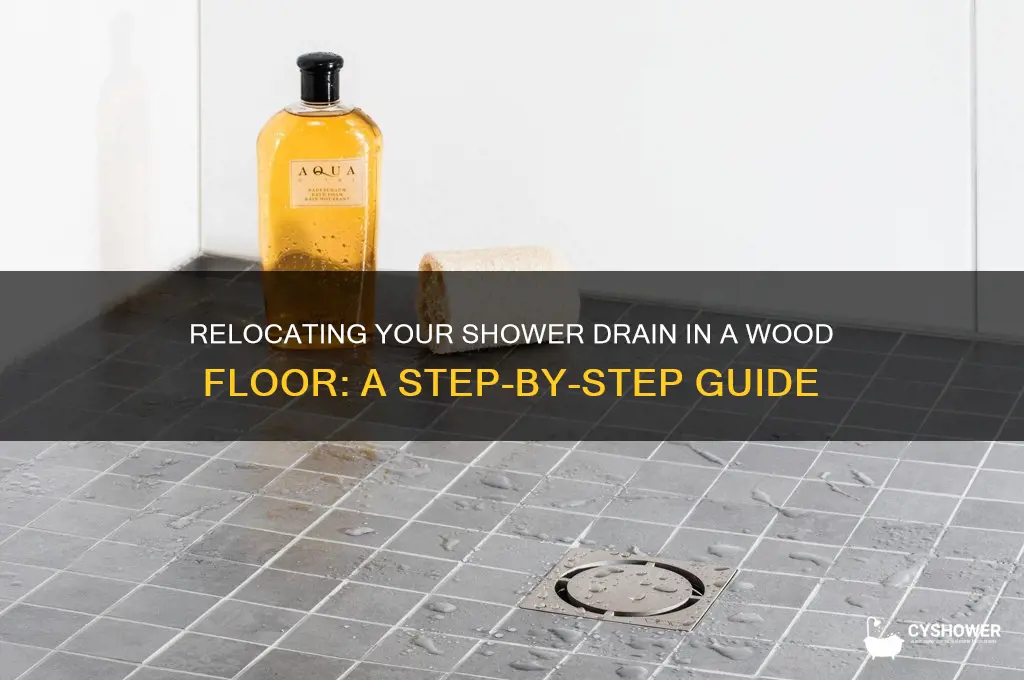 how to move a shower drain in wood floor