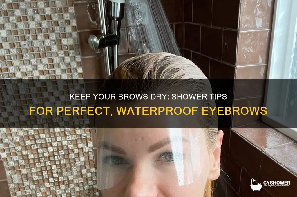 how to not get eyebrows wet in shower
