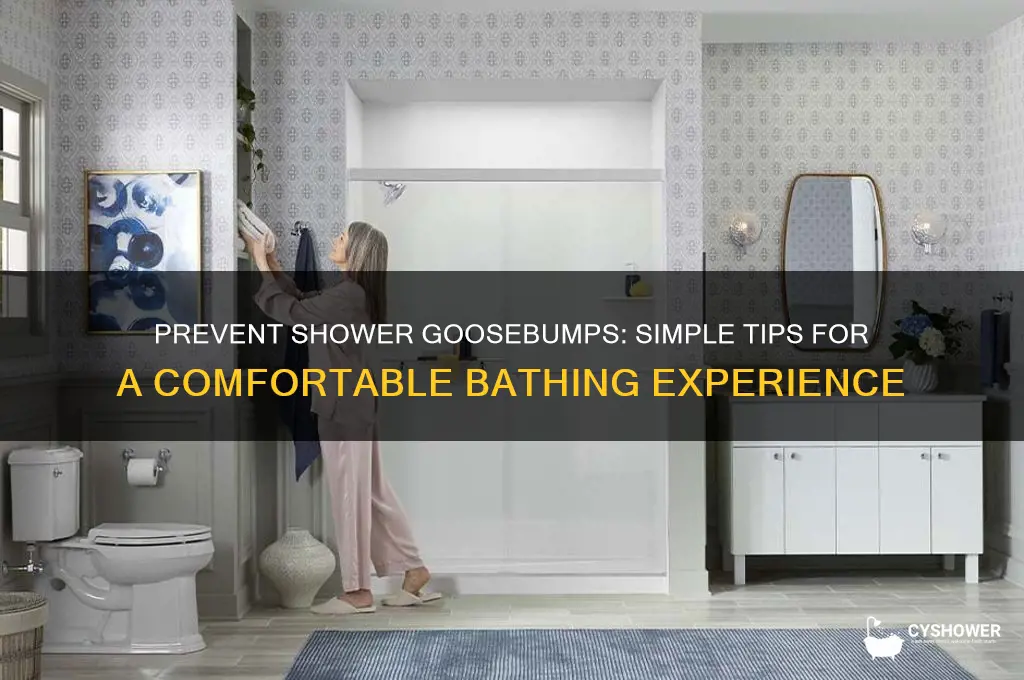 how to not get goosebumps in the shower