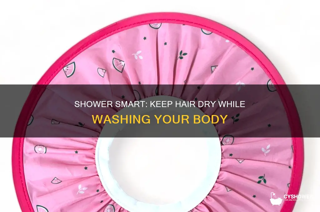 how to not wash hair while washing body in shower