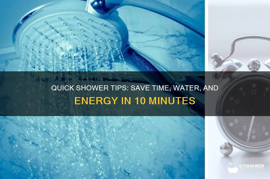 how to only take 10 minw in the shower