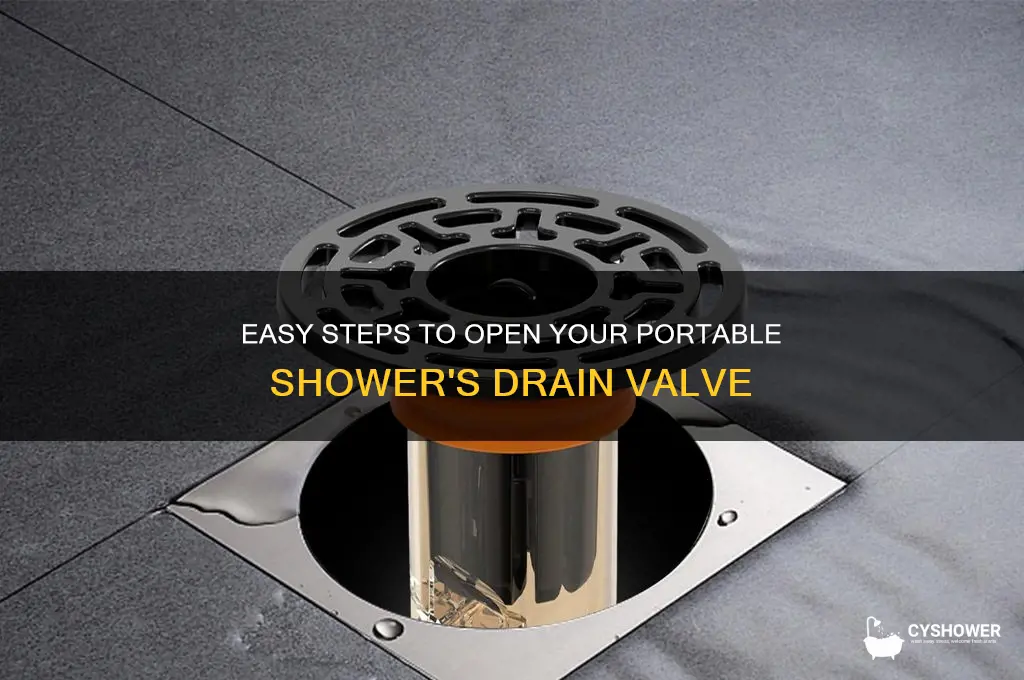 how to open the drain valve on portable shower