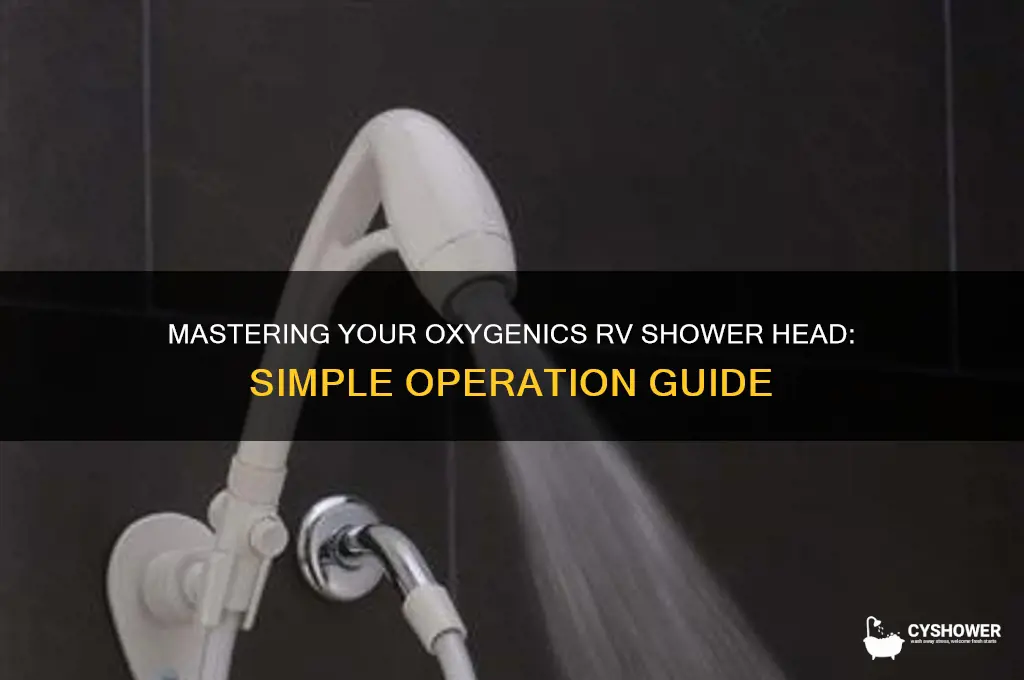 how to operate oxygenics rv shower head