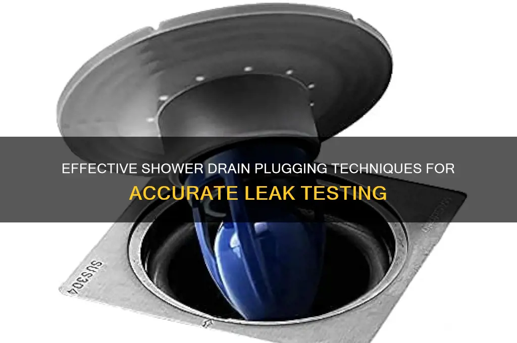 how to plug shower drain for leak test