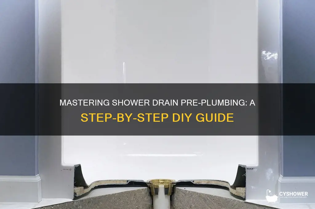 how to pre plumb shower drain