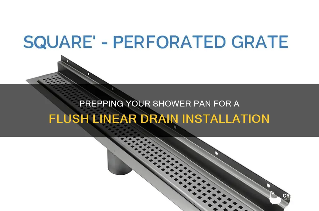 how to prep for a flush linear drain shower pan