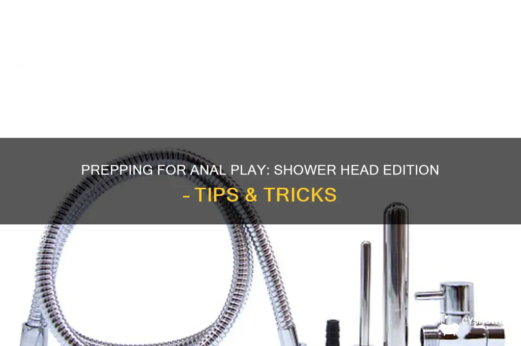 how to prep for anal sex with a shower head