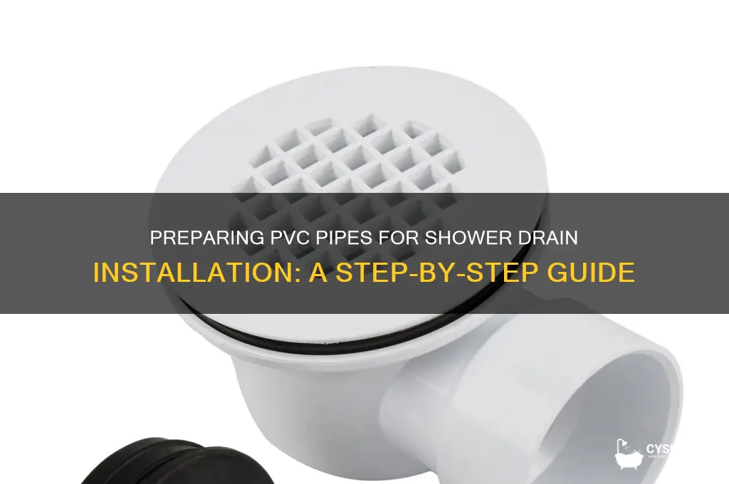 how to prepare pvc pipe to attach shower drain