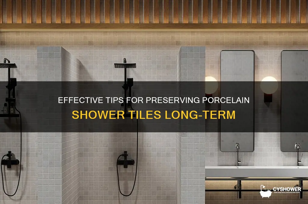 how to preserve porcelain tiles for shower