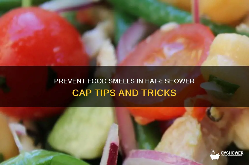 how to prevent hair from smelling like food shower cap