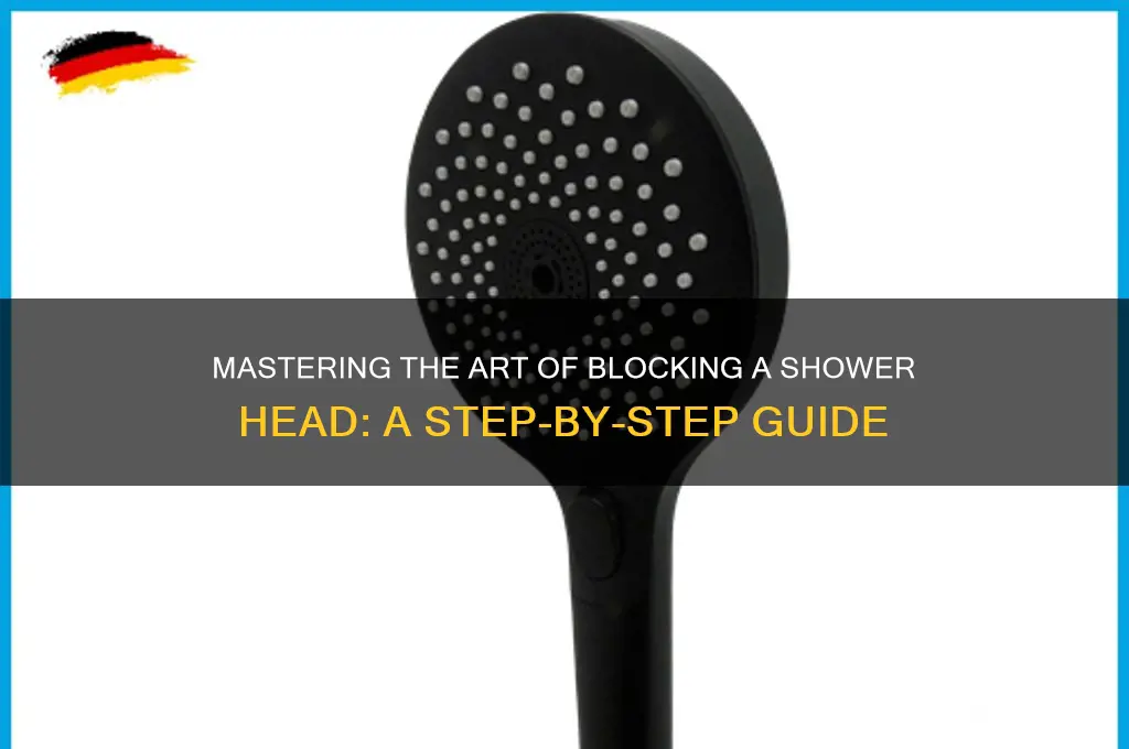 how to properly block a shower head