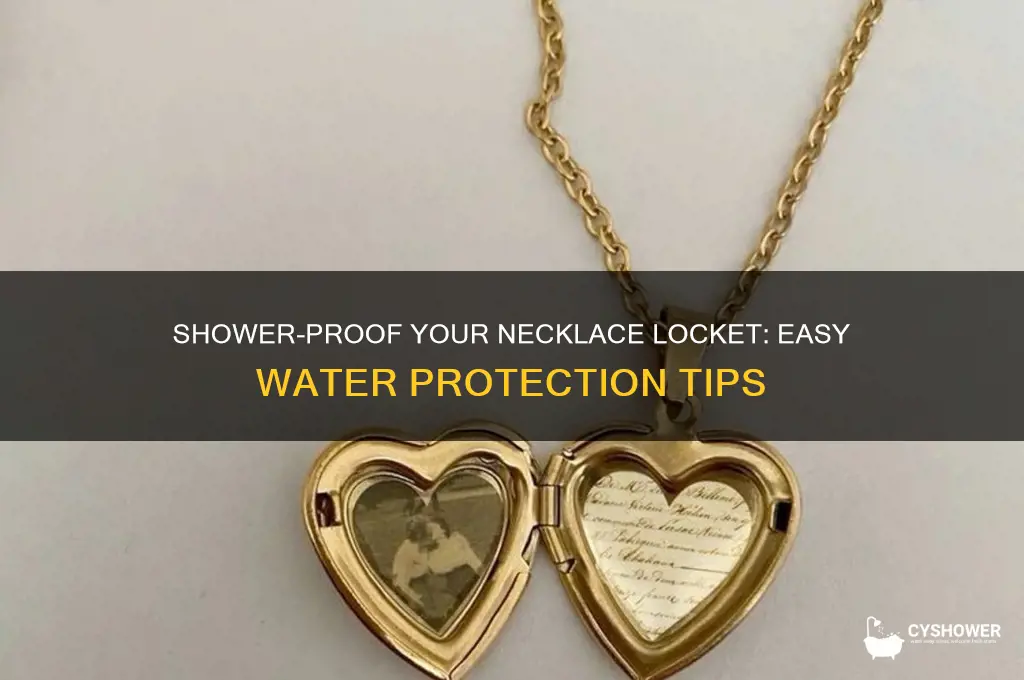 how to protect necklace locket from water in shower