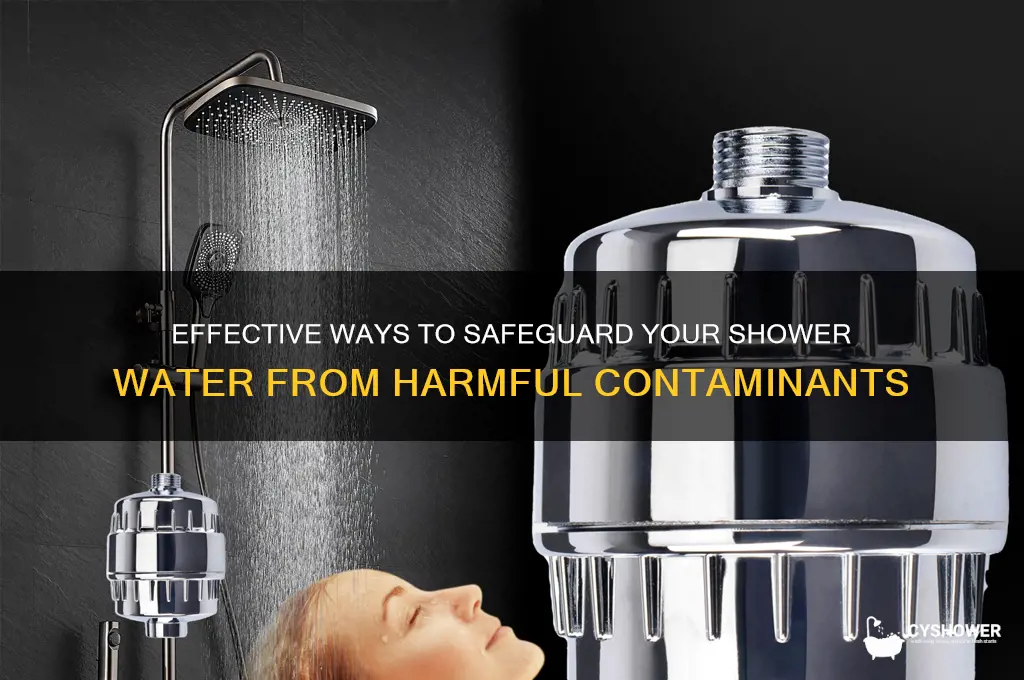 how to protect shower water from contaminants