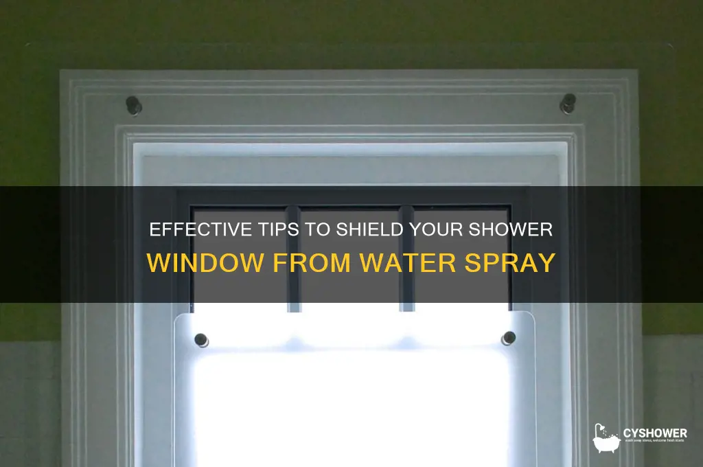 how to protect window in shower from water spray
