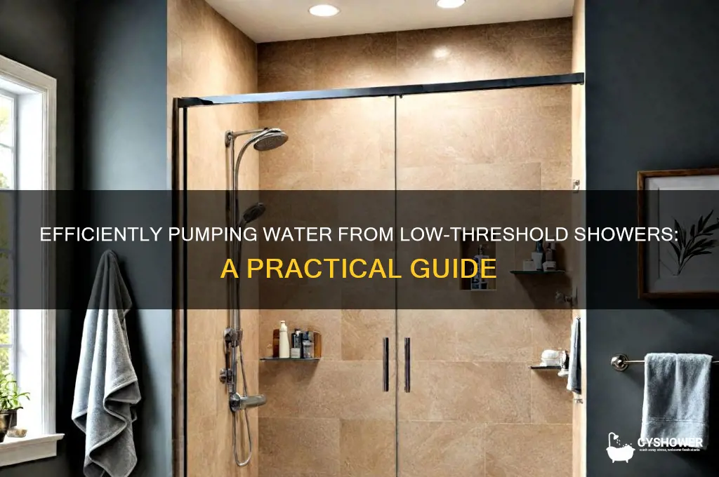 how to pump water from low threshold shower