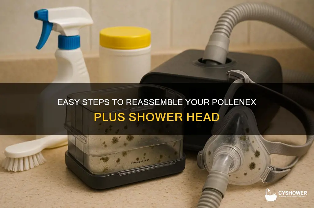 how to put a pollenex plus shower head back together