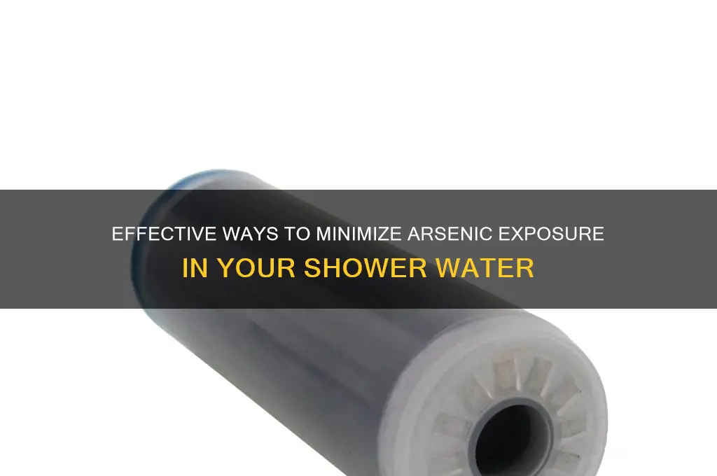 how to reduce arsenic in shower water