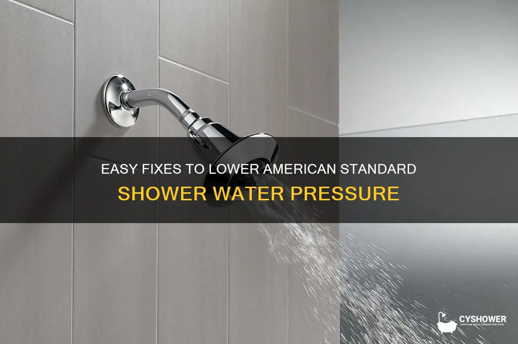 how to reduce water pressure in american standard shower