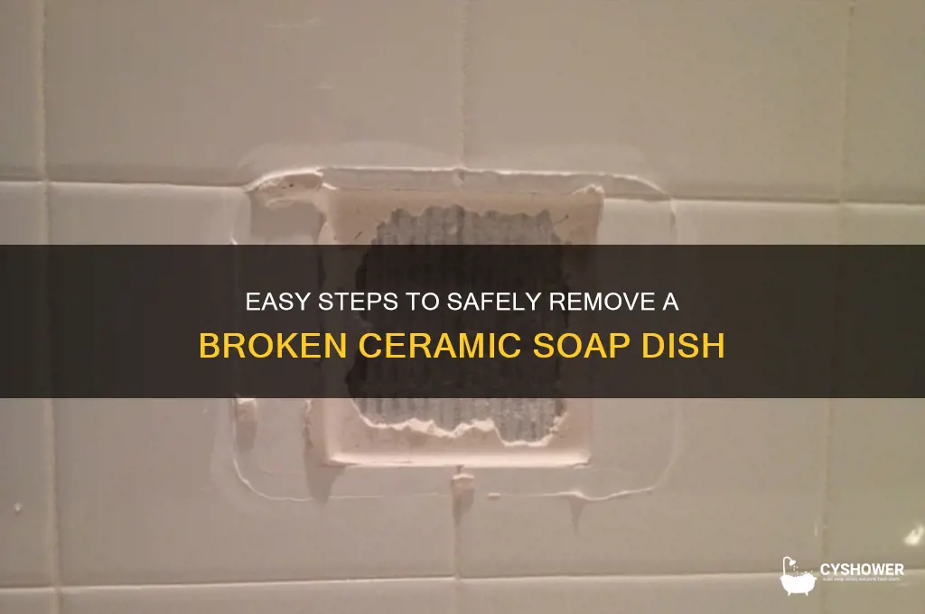how to remove a broken ceramic soap dish in shower