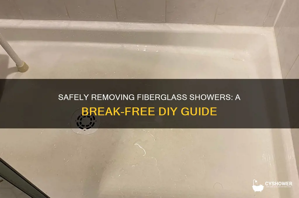 how to remove a fiberglass shower without breaking