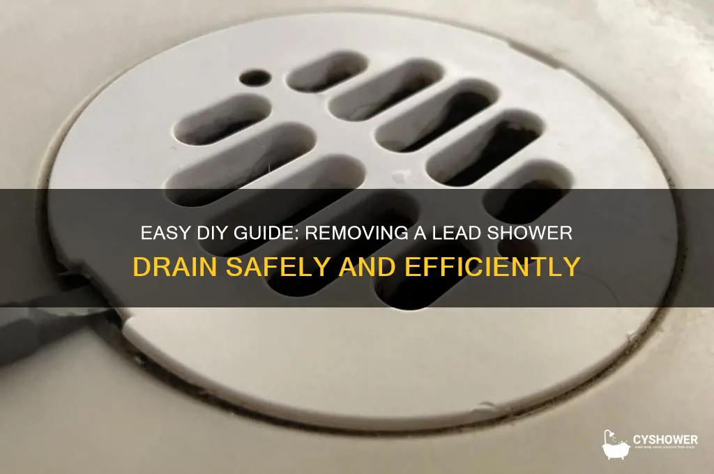 how to remove a lead shower drain
