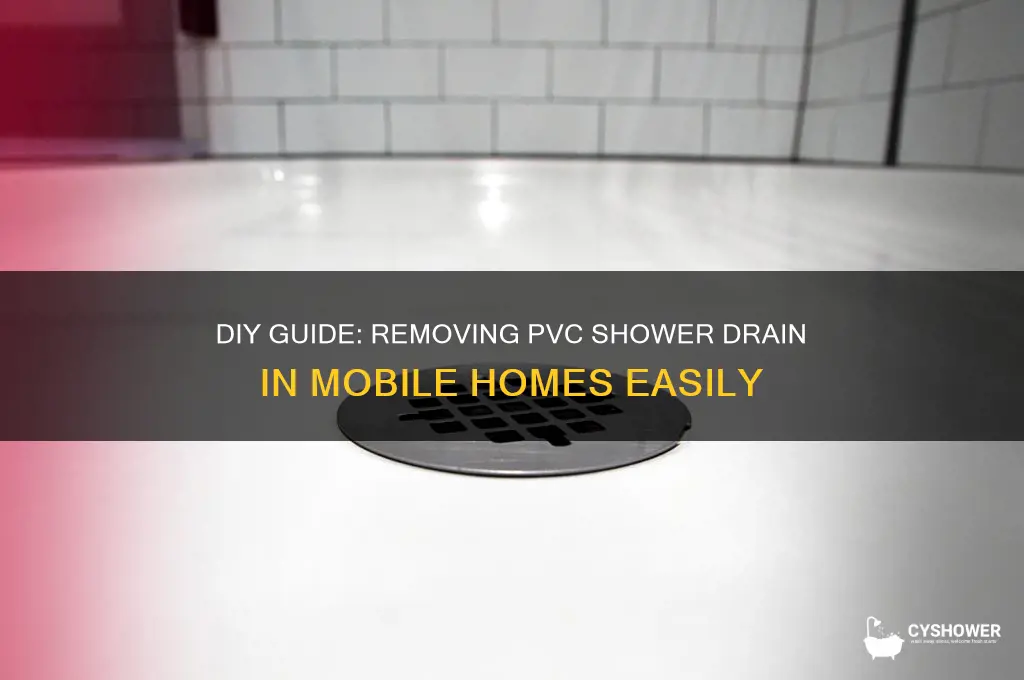 how to remove a pvc shower drain mobile home