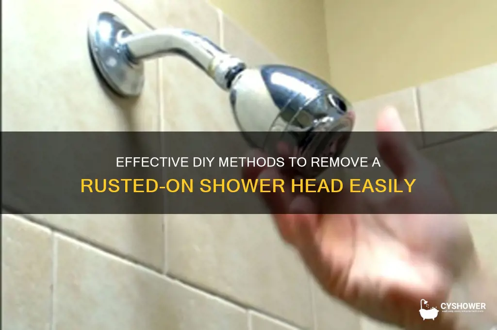 how to remove a rusted on shower head