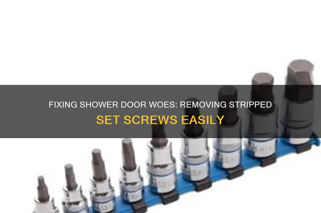 how to remove a stripped set screw from shower door