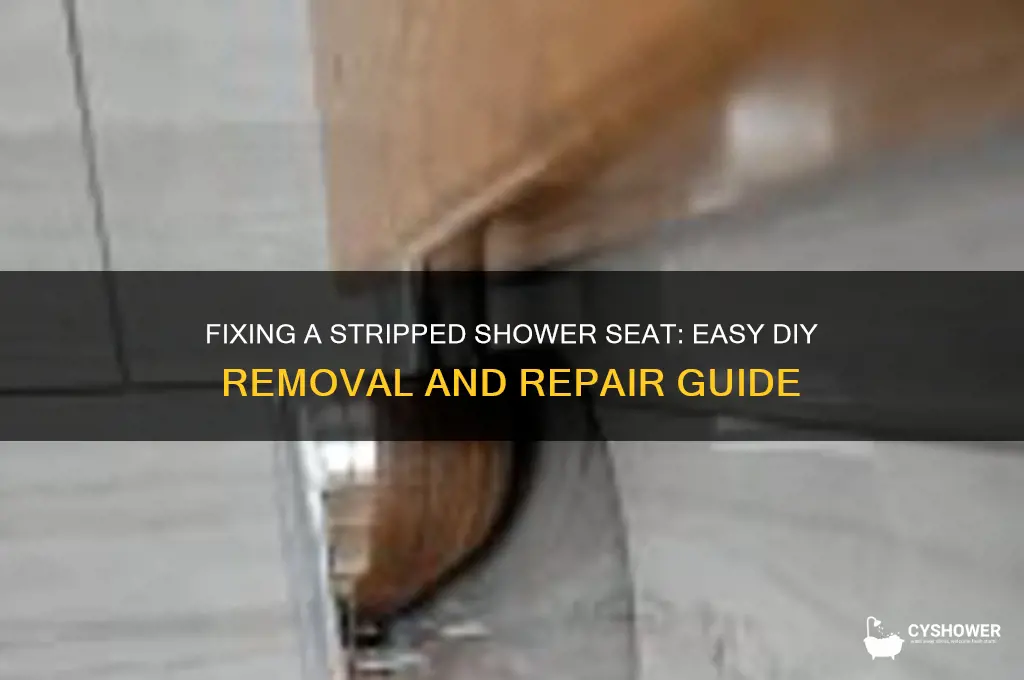 how to remove a stripped shower seat