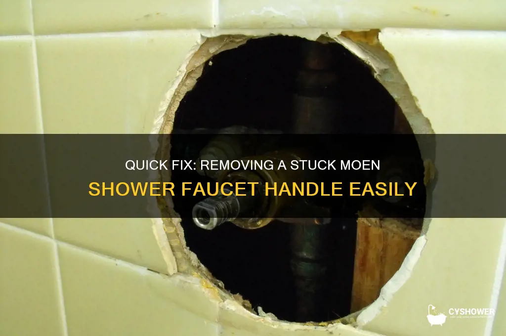 how to remove a stuck moen shower faucet handle