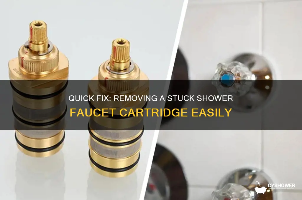 how to remove a stuck shower faucet cartridge