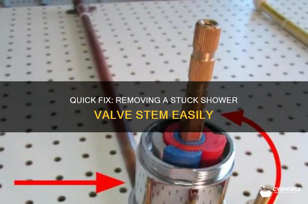 how to remove a stuck shower valve stem