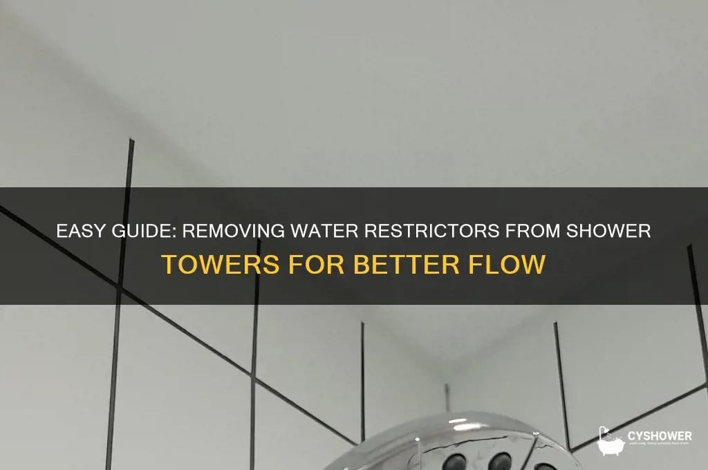 how to remove a water restrictor from a shower tower