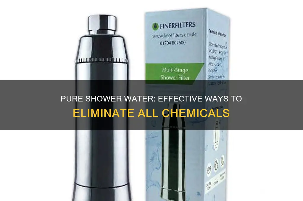 how to remove all checmicals from shower water
