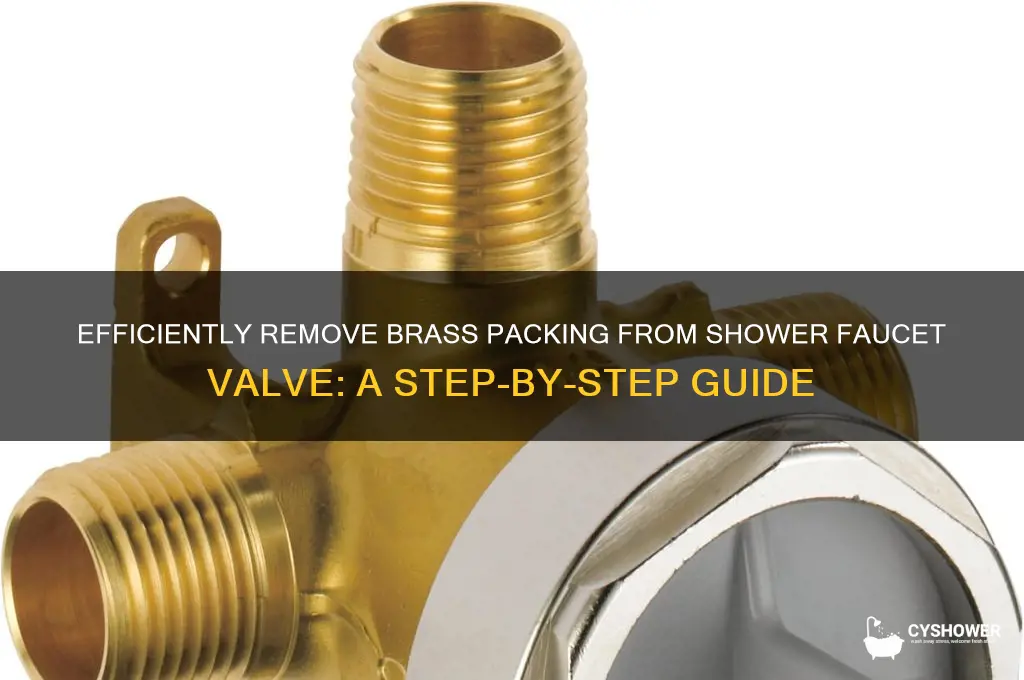 how to remove brass packing from shower faucet valve