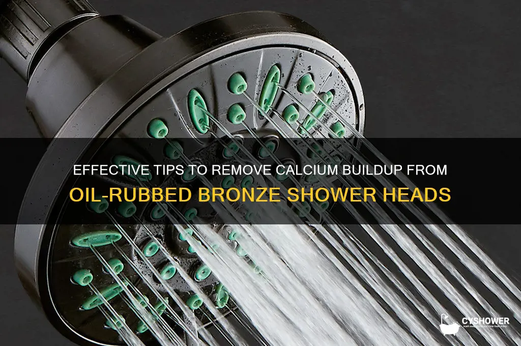 how to remove calcium buildup oil bronze shower head