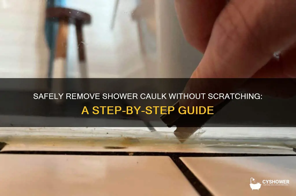 how to remove caulk from shower without scratching