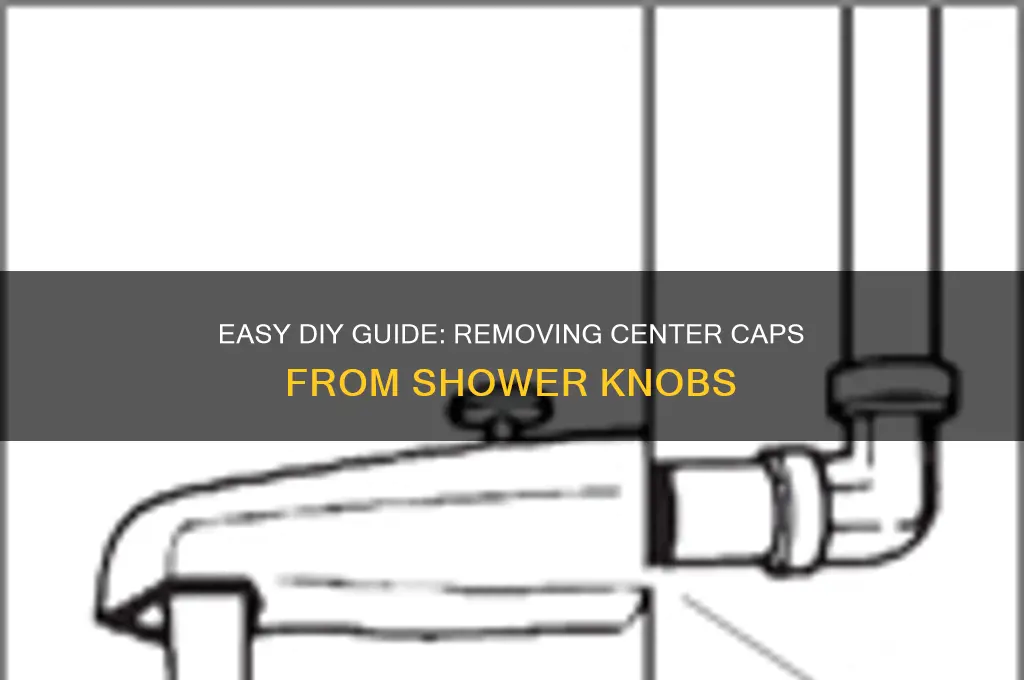 how to remove center caps shower nob