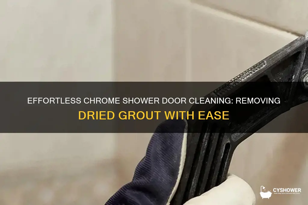 how to remove dried grout from chrome shower door