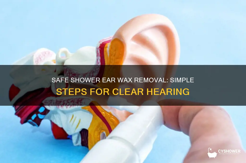 how to remove ear wax in shower