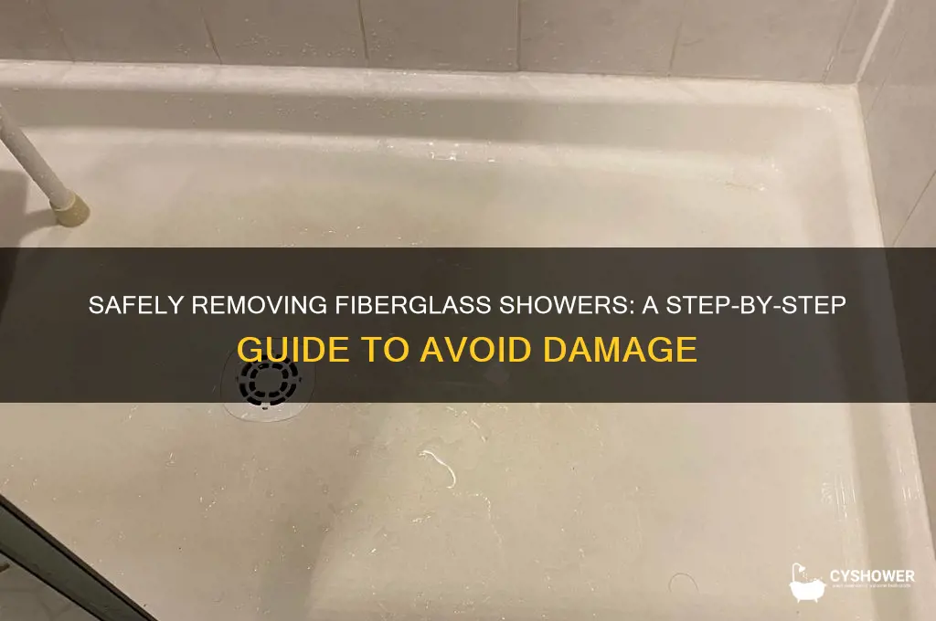 how to remove fiberglass shower without breaking it