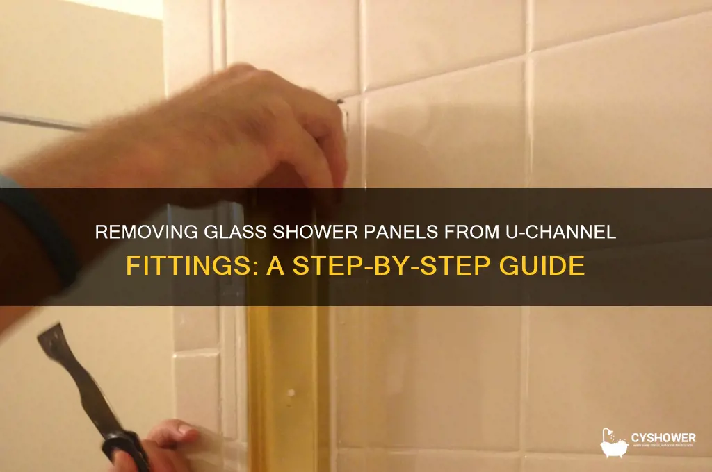 how to remove glass shower panel from u channel fitting
