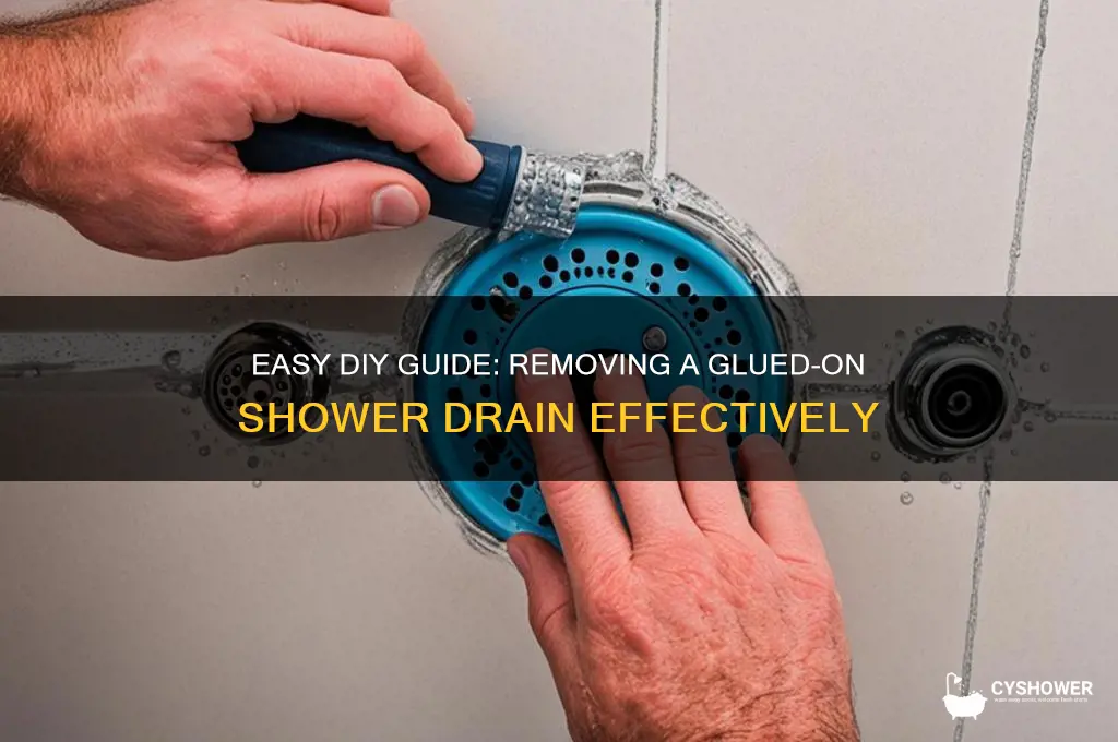 how to remove glued on shower drain