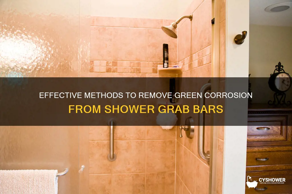 how to remove green corrosion shower grab bars