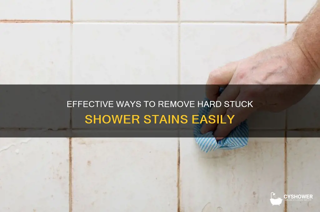 how to remove hard stuck shower stains