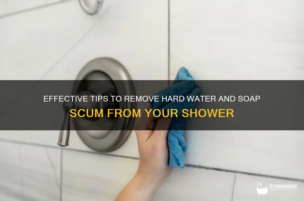 how to remove hard water and soap scum from shower