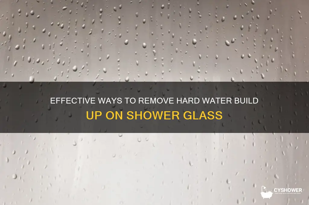 how to remove hard water build up on shower glass